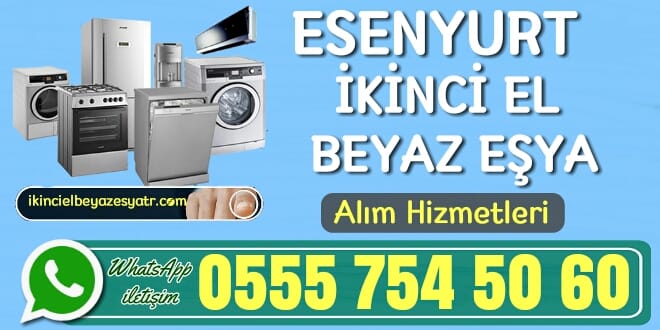 Esenyurt İkinci El Beyaz Eşya Alan Yerler 3